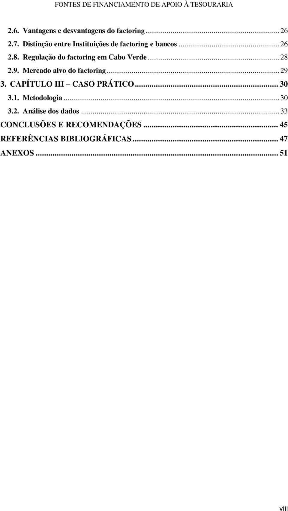 Regulação do factoring em Cabo Verde... 28 2.9. Mercado alvo do factoring... 29 3.