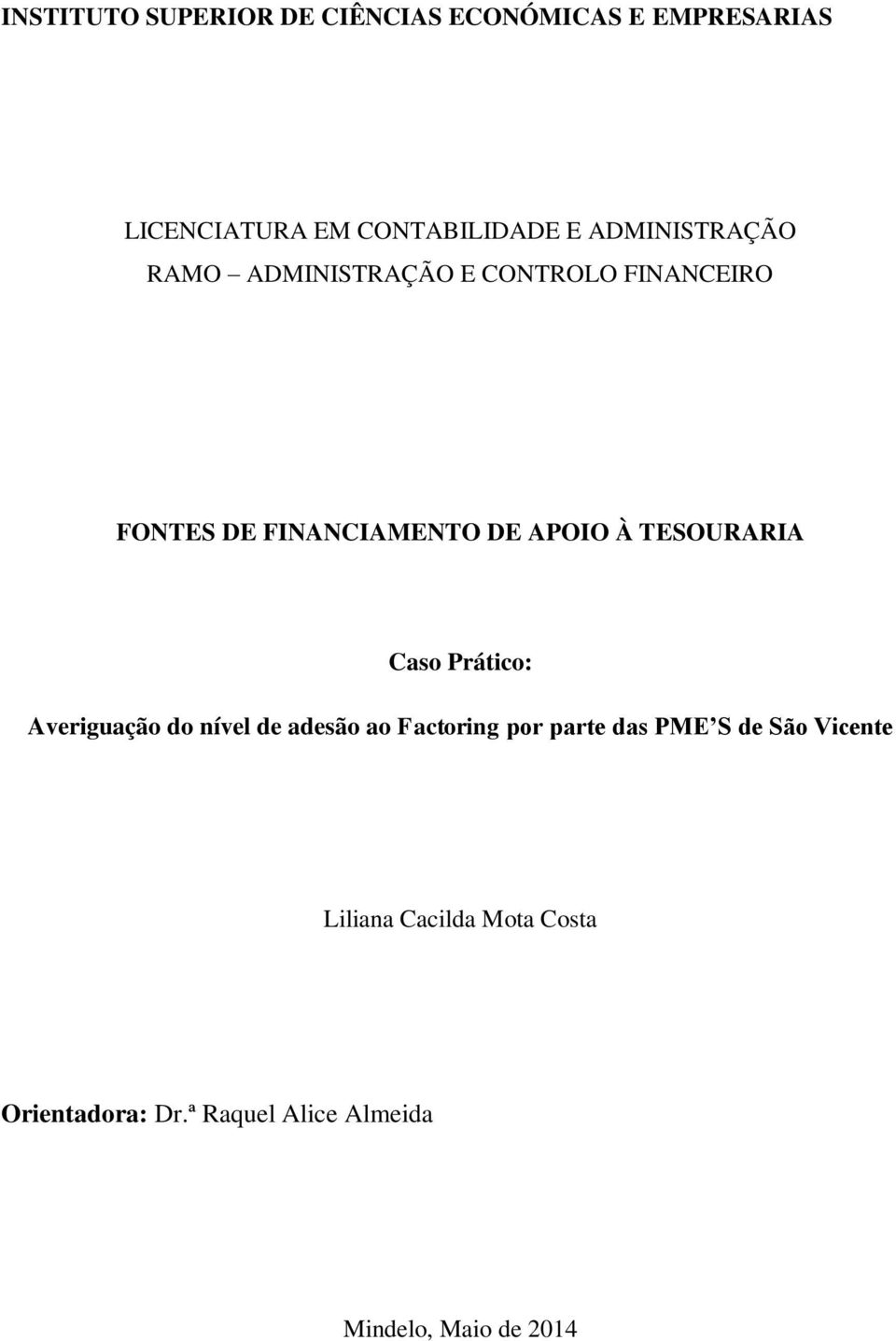 TESOURARIA Caso Prático: Averiguação do nível de adesão ao Factoring por parte das PME S de