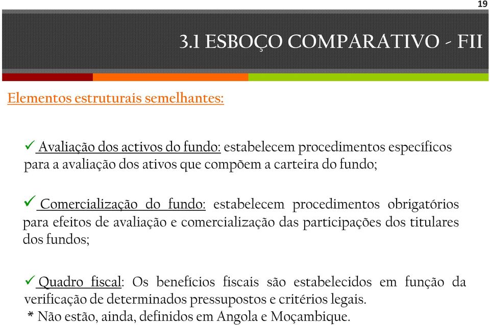 obrigatórios para efeitos de avaliação e comercialização das participações dos titulares dos fundos; Quadro fiscal: Os benefícios