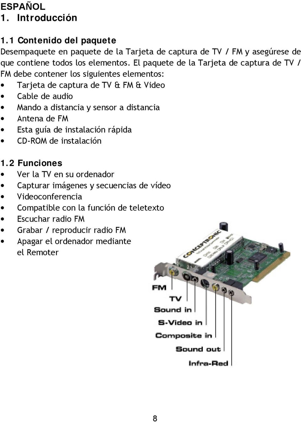 y sensor a distancia Antena de FM Esta guía de instalación rápida CD-ROM de instalación 1.