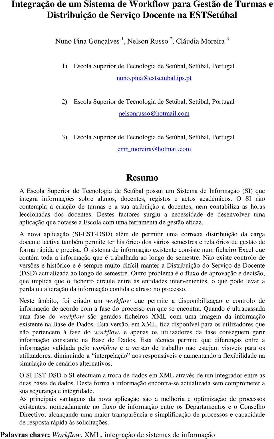 com 3) Escola Superior de Tecnologia de Setúbal, Setúbal, Portugal cmr_moreira@hotmail.