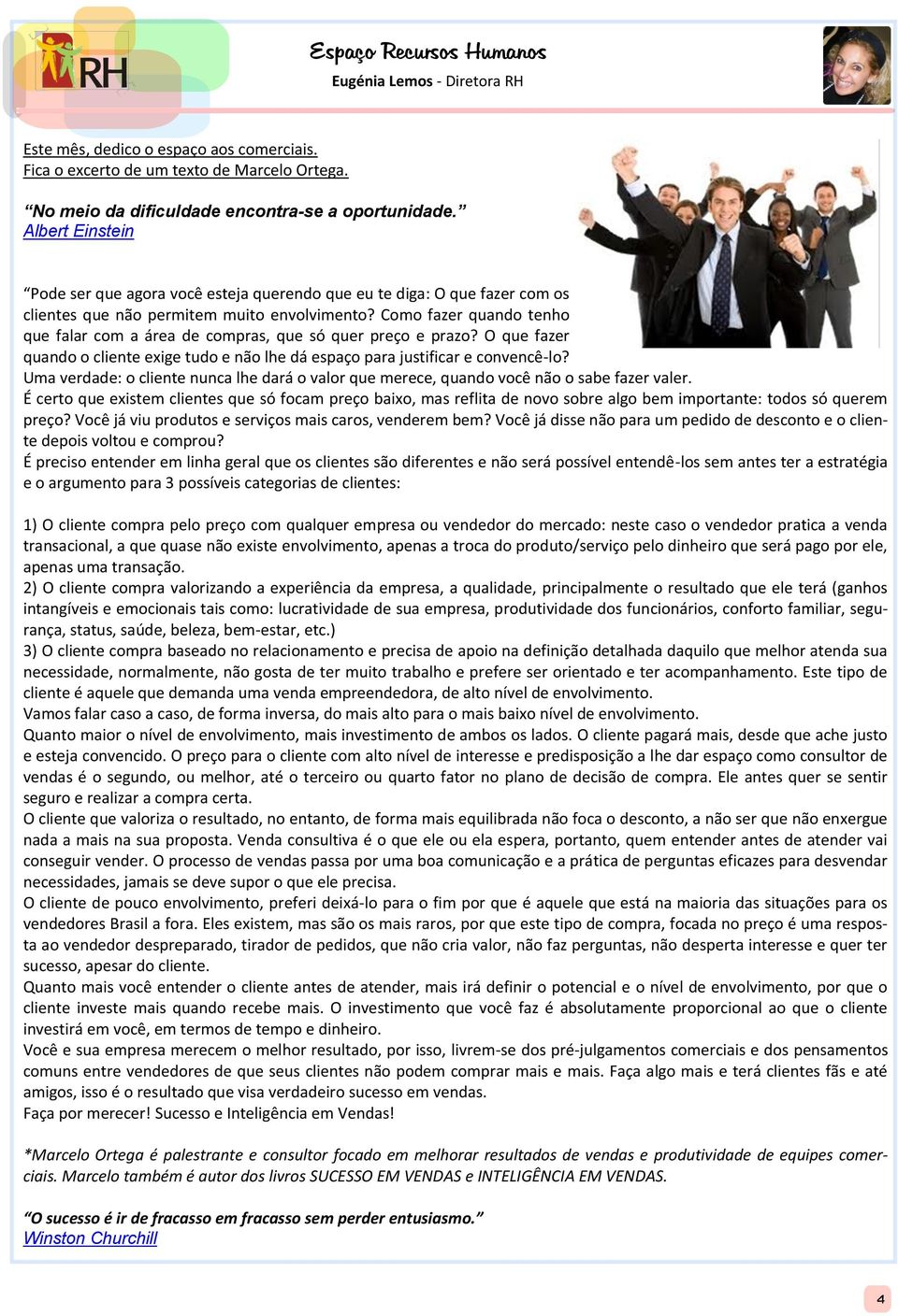 Como fazer quando tenho que falar com a área de compras, que só quer preço e prazo? O que fazer quando o cliente exige tudo e não lhe dá espaço para justificar e convencê-lo?