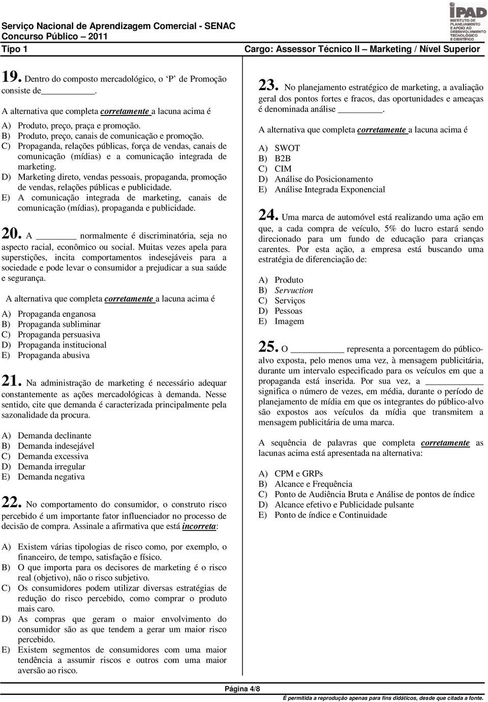 D) Marketing direto, vendas pessoais, propaganda, promoção de vendas, relações públicas e publicidade.