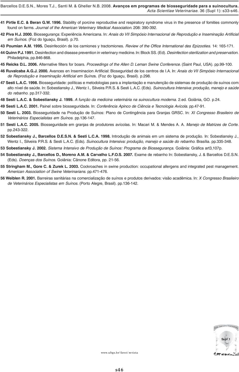 In: Anais do VII Simpósio Internacional de Reprodução e Inseminação Artificial em Suínos. (Foz do Iguaçu, Brasil). p.70. 43 Poumian A.M. 1995. Desinfección de los camiones y tractomiones.