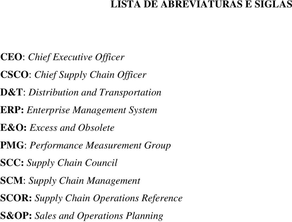 Excess and Obsolete PMG: Performance Measurement Group SCC: Supply Chain Council SCM: