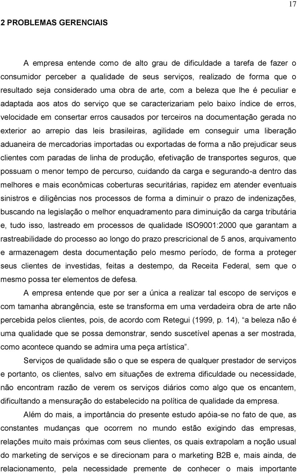 documentação gerada no exterior ao arrepio das leis brasileiras, agilidade em conseguir uma liberação aduaneira de mercadorias importadas ou exportadas de forma a não prejudicar seus clientes com