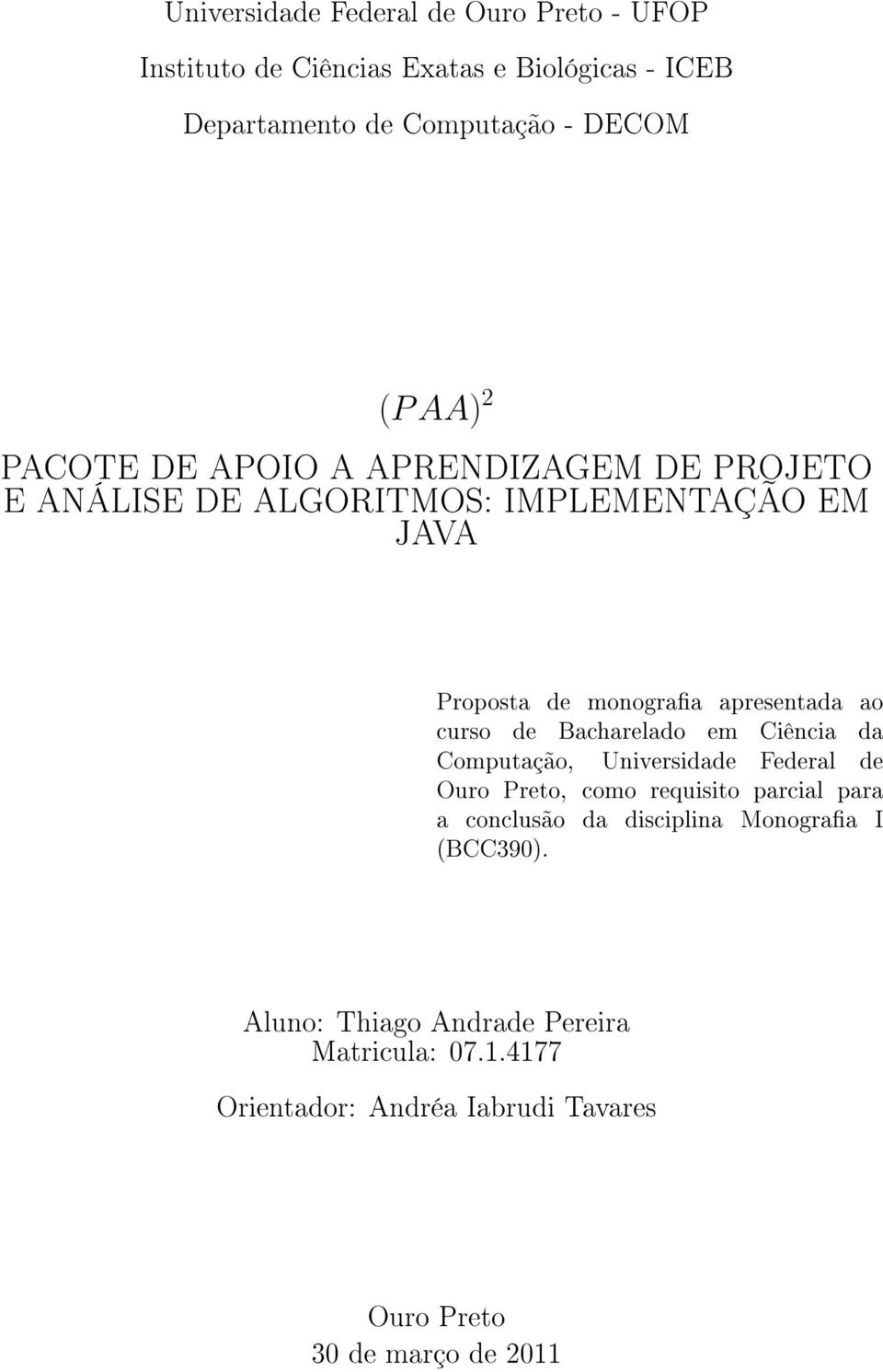 de Bacharelado em Ciência da Computação, Universidade Federal de Ouro Preto, como requisito parcial para a conclusão da disciplina