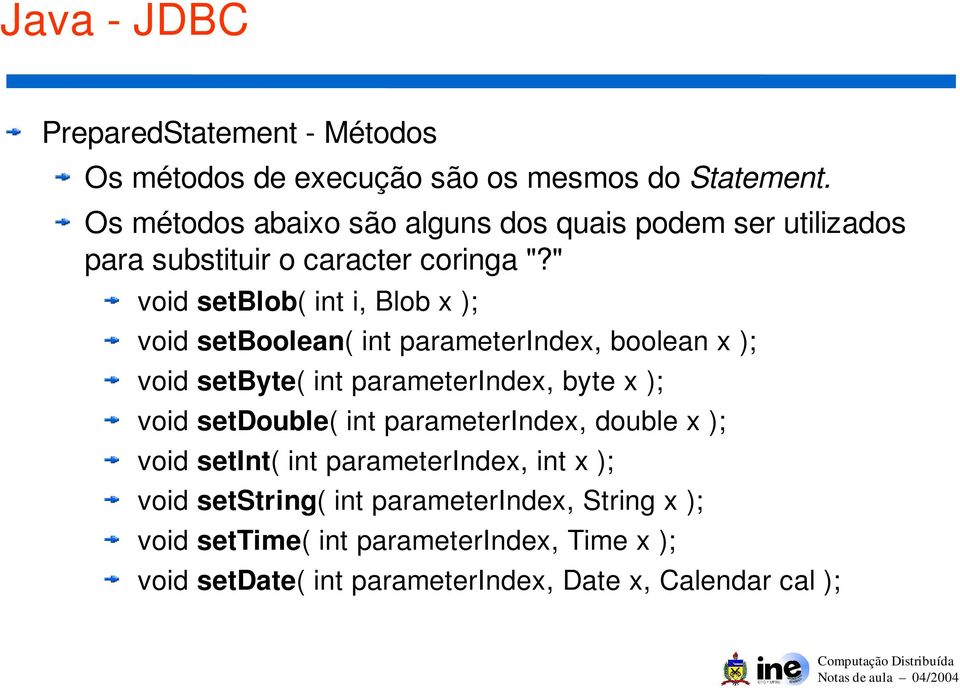 " void setblob( int i, Blob x ); void setboolean( int parameterindex, boolean x ); void setbyte( int parameterindex, byte x ); void