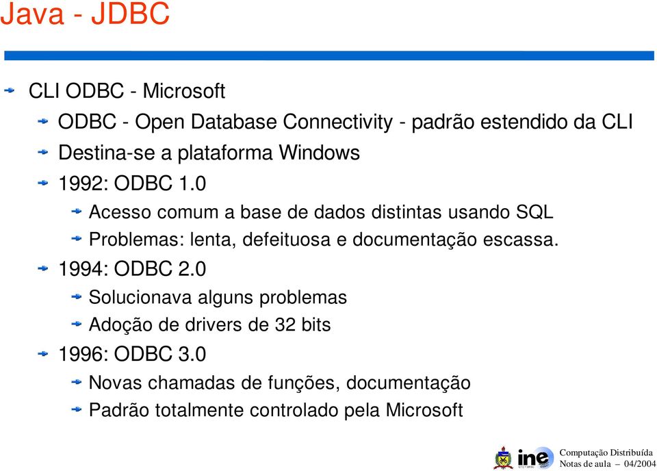 0 Acesso comum a base de dados distintas usando SQL Problemas: lenta, defeituosa e documentação