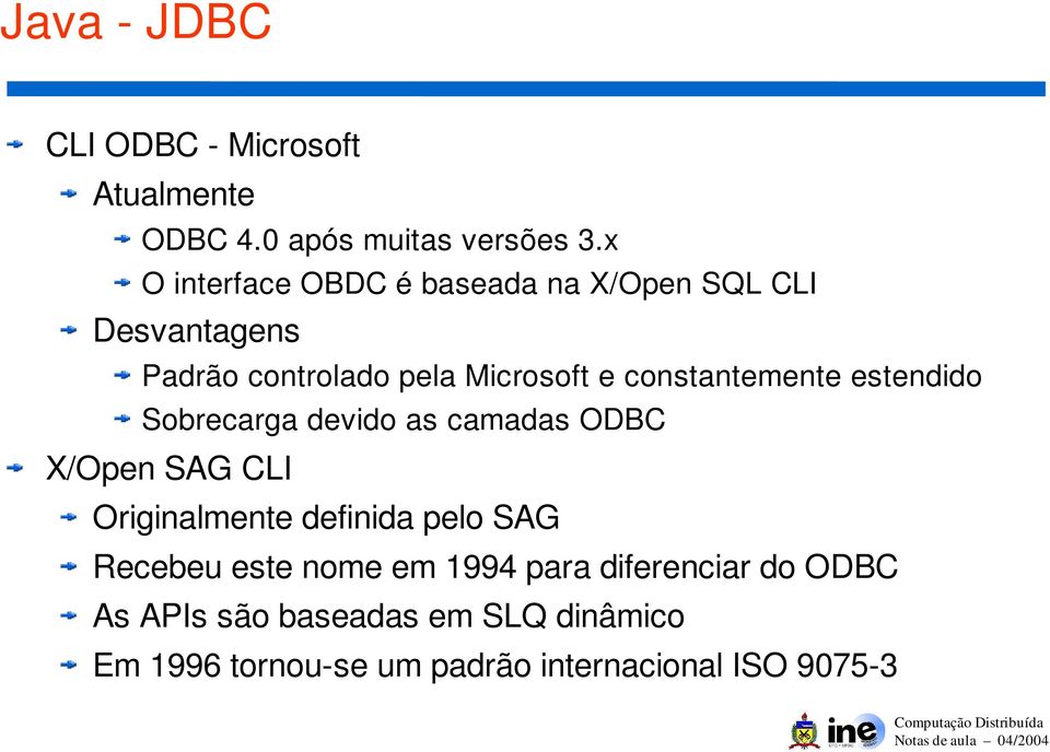 constantemente estendido Sobrecarga devido as camadas ODBC X/Open SAG CLI Originalmente definida