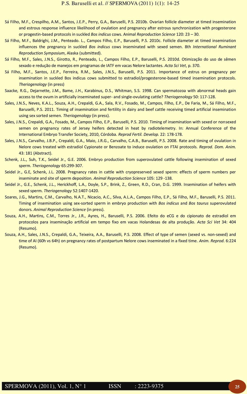 indicus cows. Animl Reproduction Science 1: 23 3. Sá Filho, M.F., Bldrighi, J.M., Pentedo. L., Cmpos Filho, E.P., Bruselli, P.S. 1c.