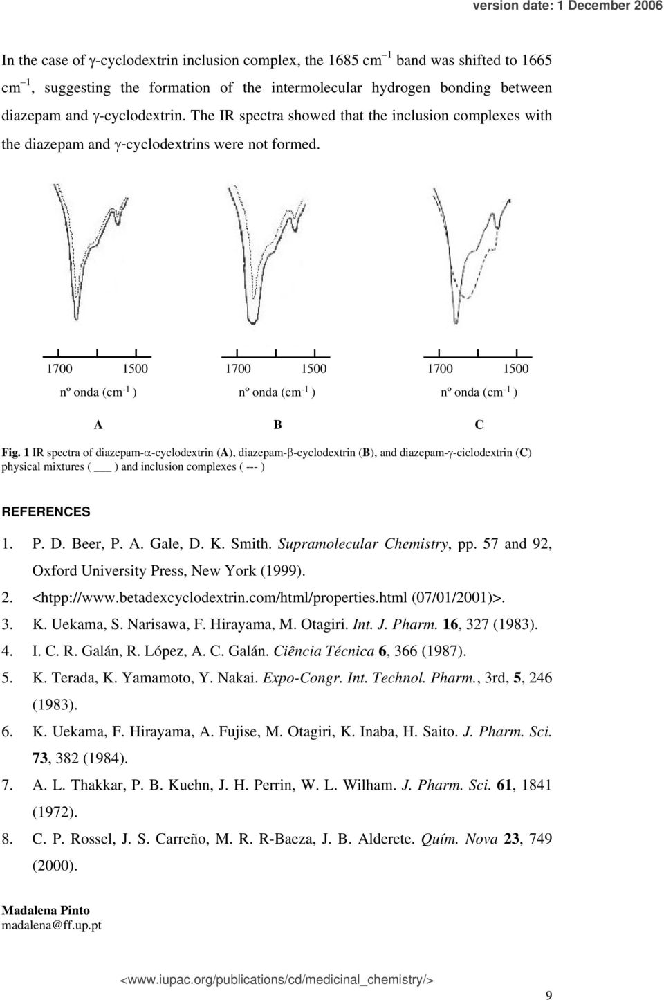 1 IR spectra of diazepam-α-cyclodextrin (A), diazepam-β-cyclodextrin (B), and diazepam-γ-ciclodextrin (C) physical mixtures ( ) and inclusion complexes ( --- ) REFERENCES 1. P. D. Beer, P. A. Gale, D.