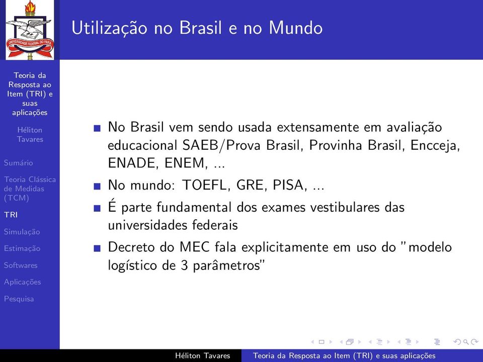 .. No mundo: TOEFL, GRE, PISA,.