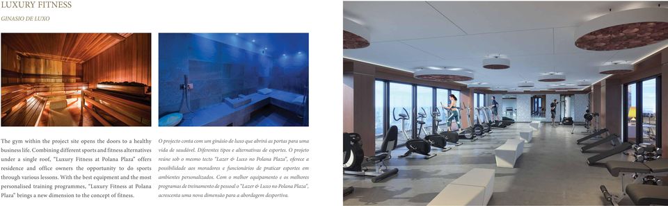 With the best equipment and the most personalised training programmes, Luxury Fitness at Polana Plaza brings a new dimension to the concept of fitness.