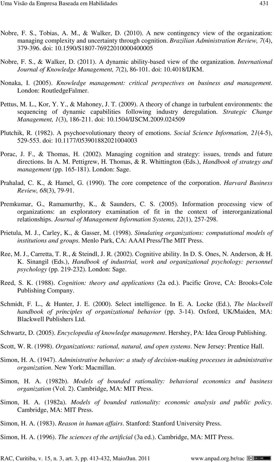 International Journal of Knowledge Management, 7(2), 86-101. doi: 10.4018/IJKM. Nonaka, I. (2005). Knowledge management: critical perspectives on business and management. London: RoutledgeFalmer.