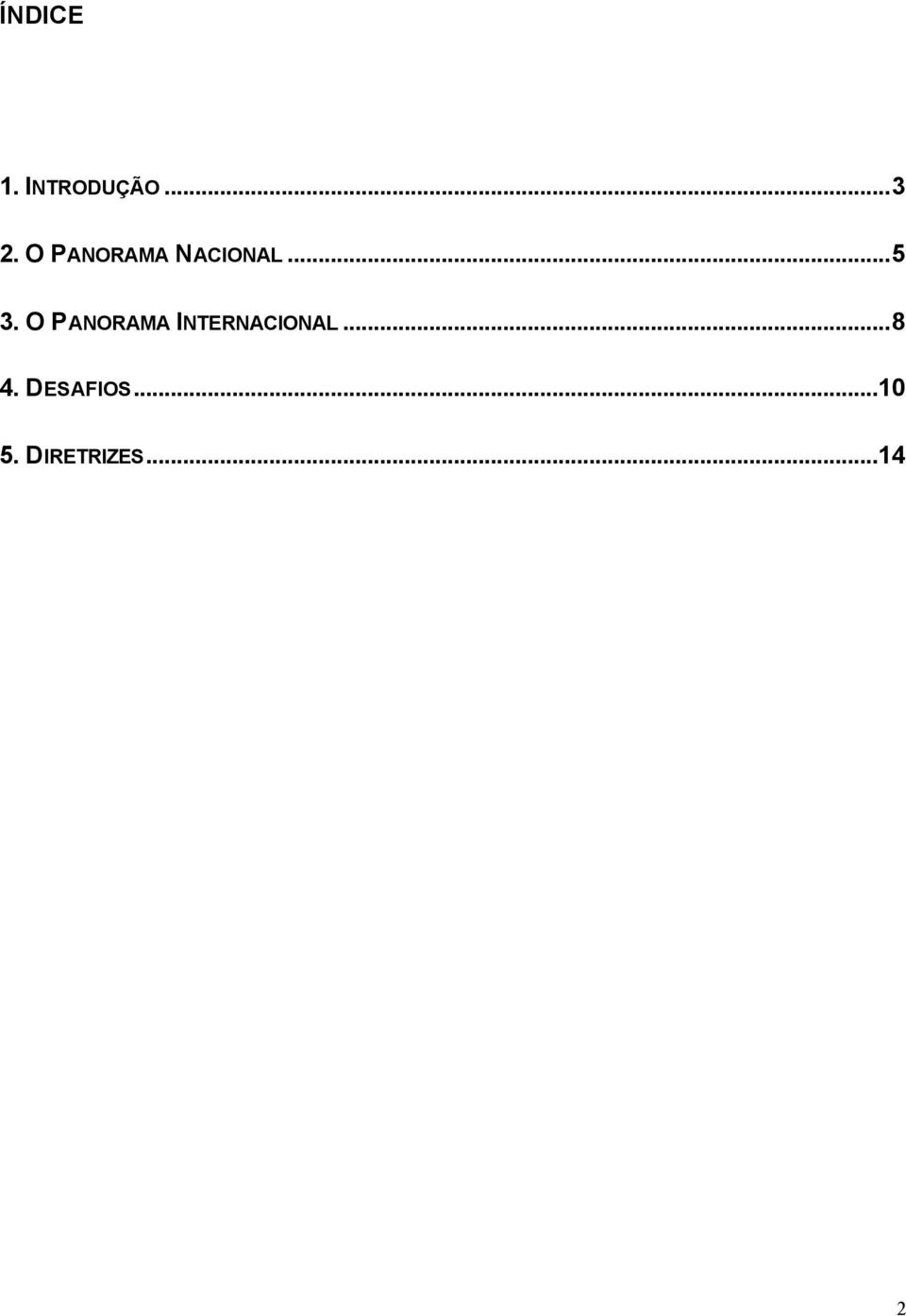 O PANORAMA INTERNACIONAL...8 4.
