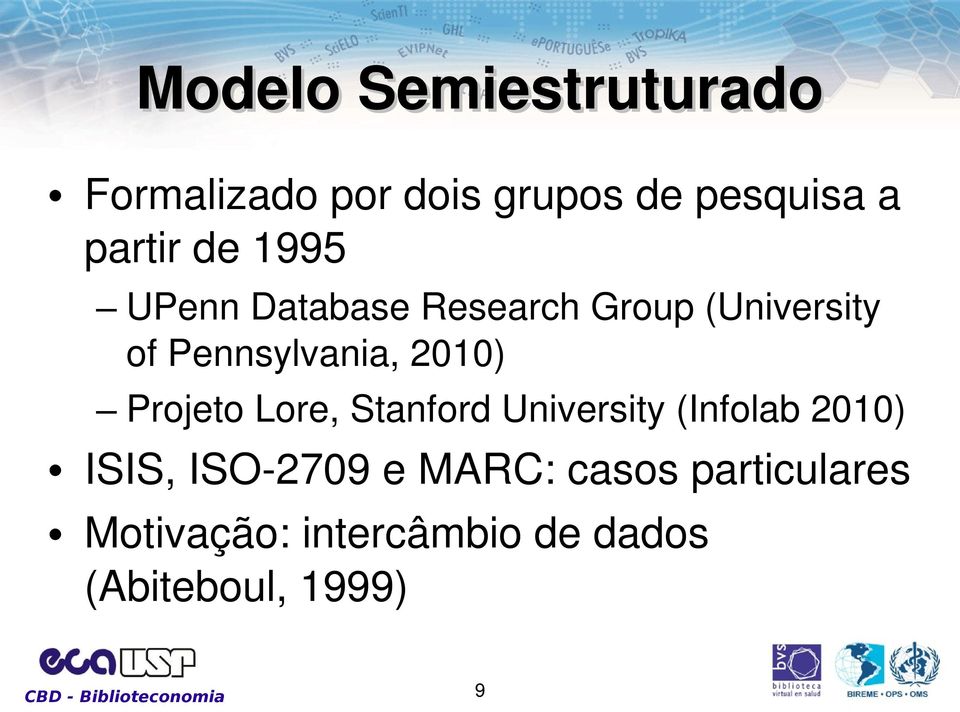 2010) Projeto Lore, Stanford University (Infolab 2010) ISIS, ISO 2709 e