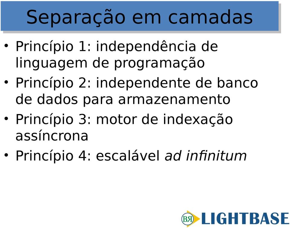 independente de banco de dados para armazenamento Princípio