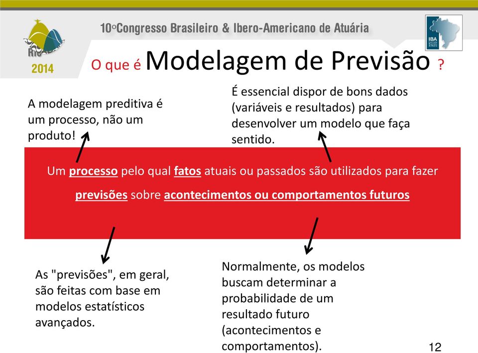 Um processo pelo qual fatos atuais ou passados são utilizados para fazer previsões sobre acontecimentos ou comportamentos