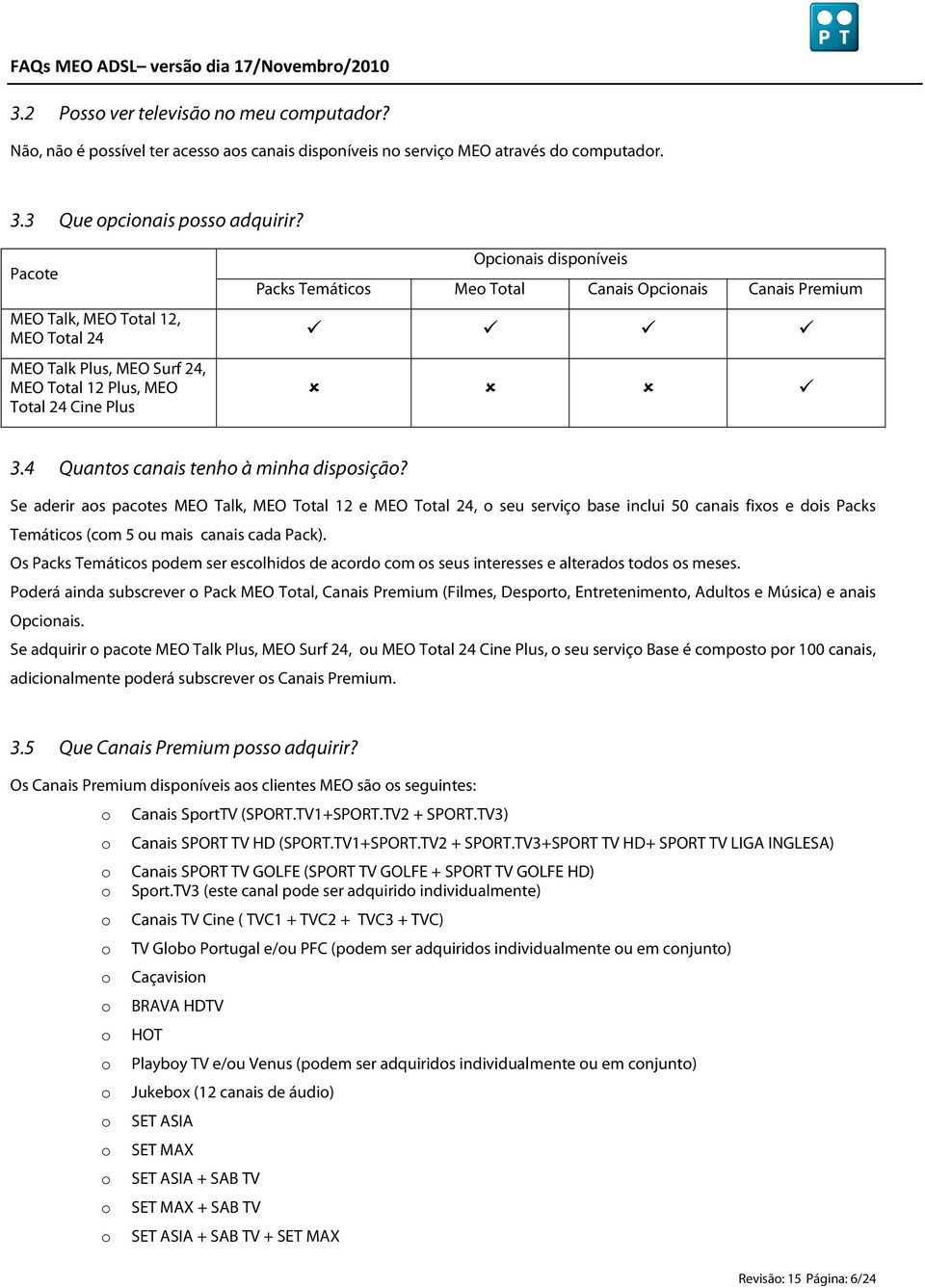 4 Quantos canais tenho à minha disposição?