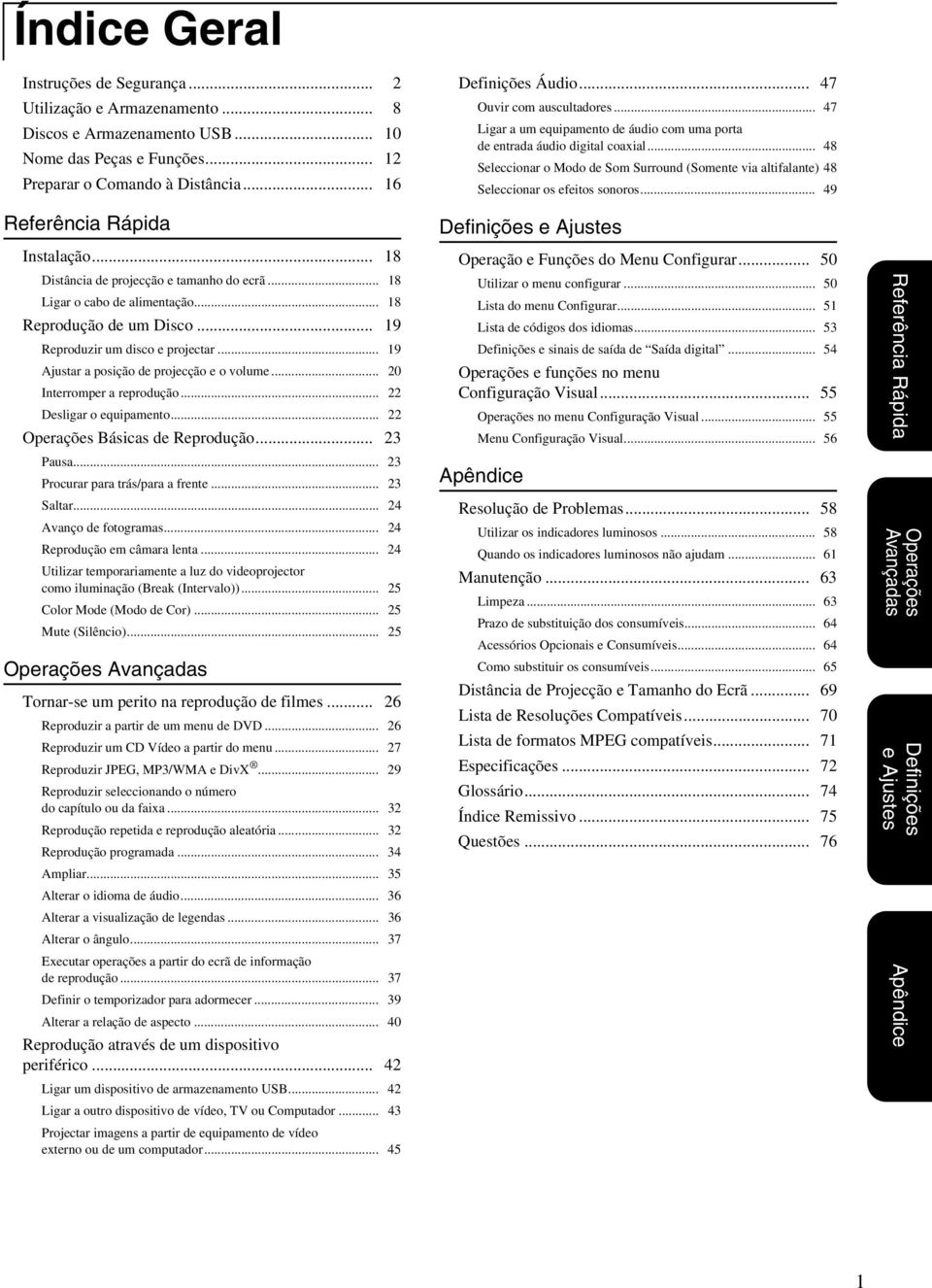 .. 48 Seleccionar o Modo de Som Surround (Somente via altifalante) 48 Seleccionar os efeitos sonoros... 49 Referência Rápida Instalação... 18 Distância de projecção e tamanho do ecrã.
