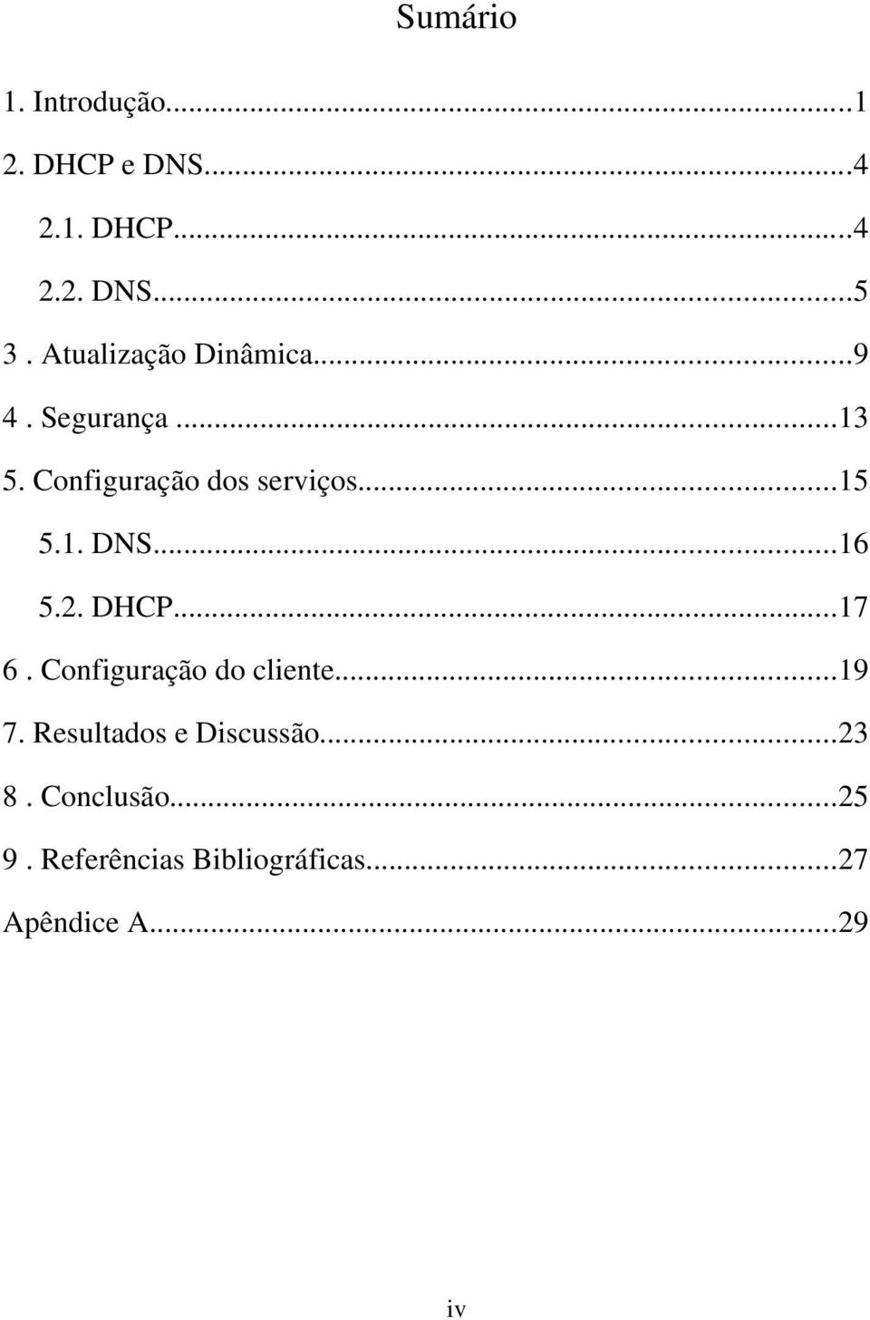 1. DNS...16 5.2. DHCP...17 6. Configuração do cliente...19 7.