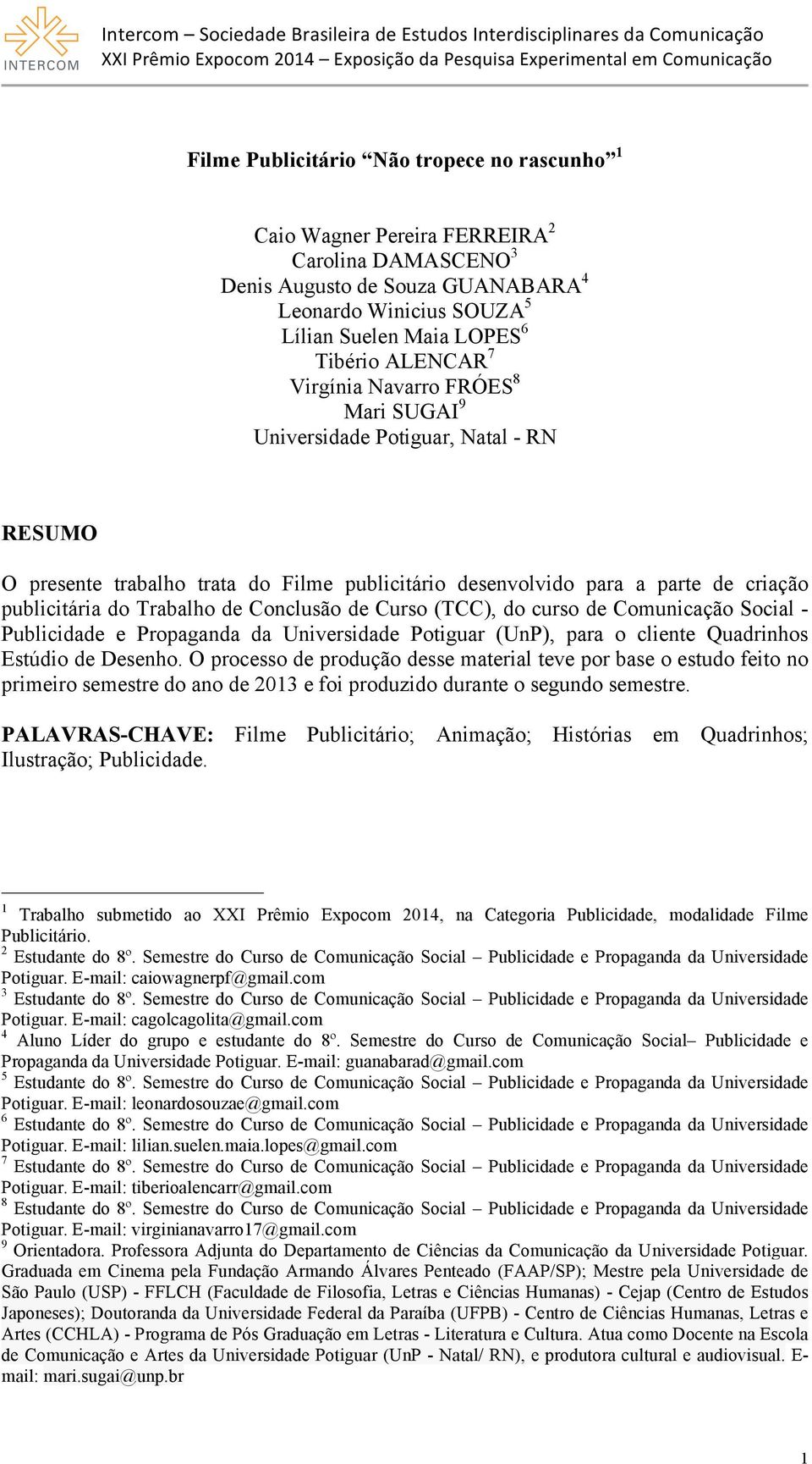 de Conclusão de Curso (TCC), do curso de Comunicação Social - Publicidade e Propaganda da Universidade Potiguar (UnP), para o cliente Quadrinhos Estúdio de Desenho.