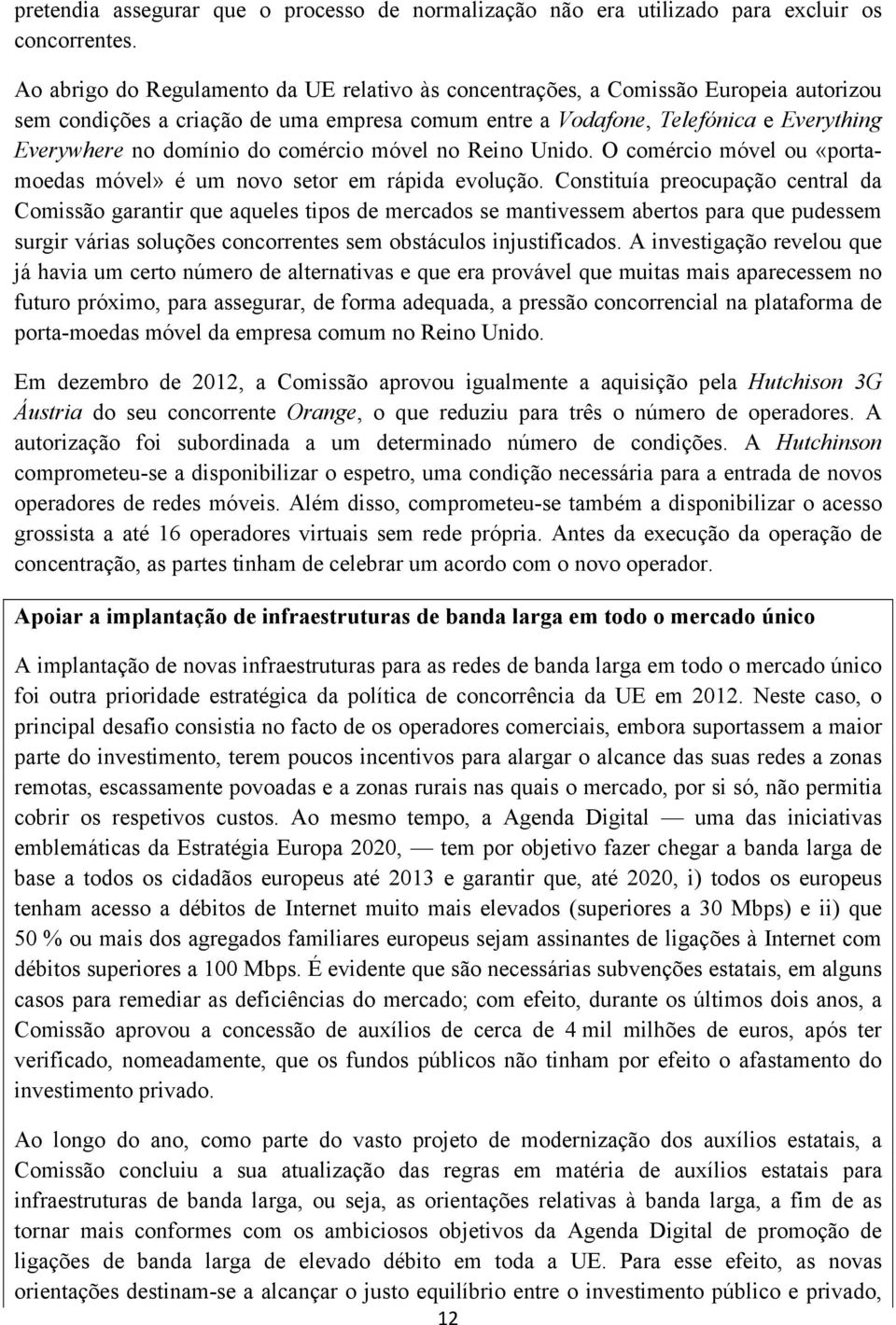 comércio móvel no Reino Unido. O comércio móvel ou «portamoedas móvel» é um novo setor em rápida evolução.