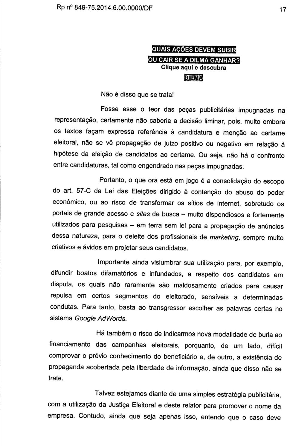 certame eleitoral, não se vê propagação de juízo positivo ou negativo em relação à hipótese da eleição de candidatos ao certame.