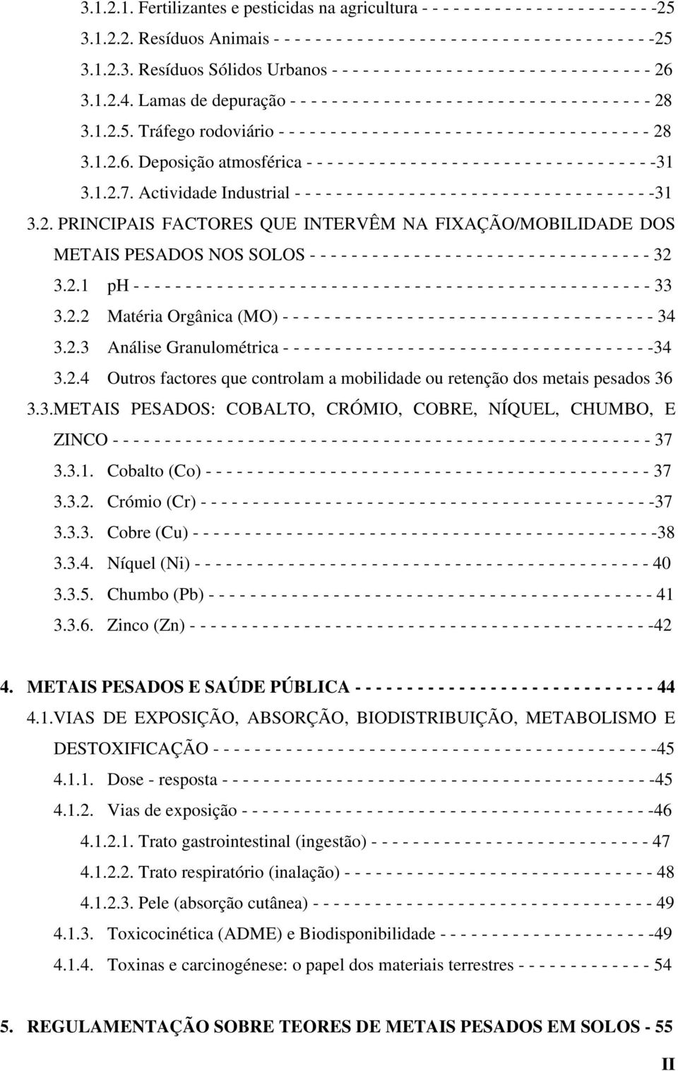 1.2.5. Tráfego rodoviário - - - - - - - - - - - - - - - - - - - - - - - - - - - - - - - - - - - - 28 3.1.2.6.