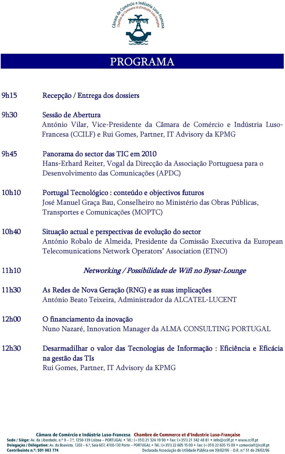 conteúdo e objectivos futuros José Manuel Graça Bau, Conselheiro no Ministério das Obras Públicas, Transportes e Comunicações (MOPTC) Situação actual e perspectivas de evolução do sector António