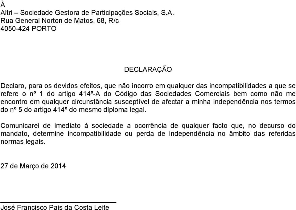 susceptível de afectar a minha independência nos termos do nº 5 do artigo 414º do mesmo diploma legal.