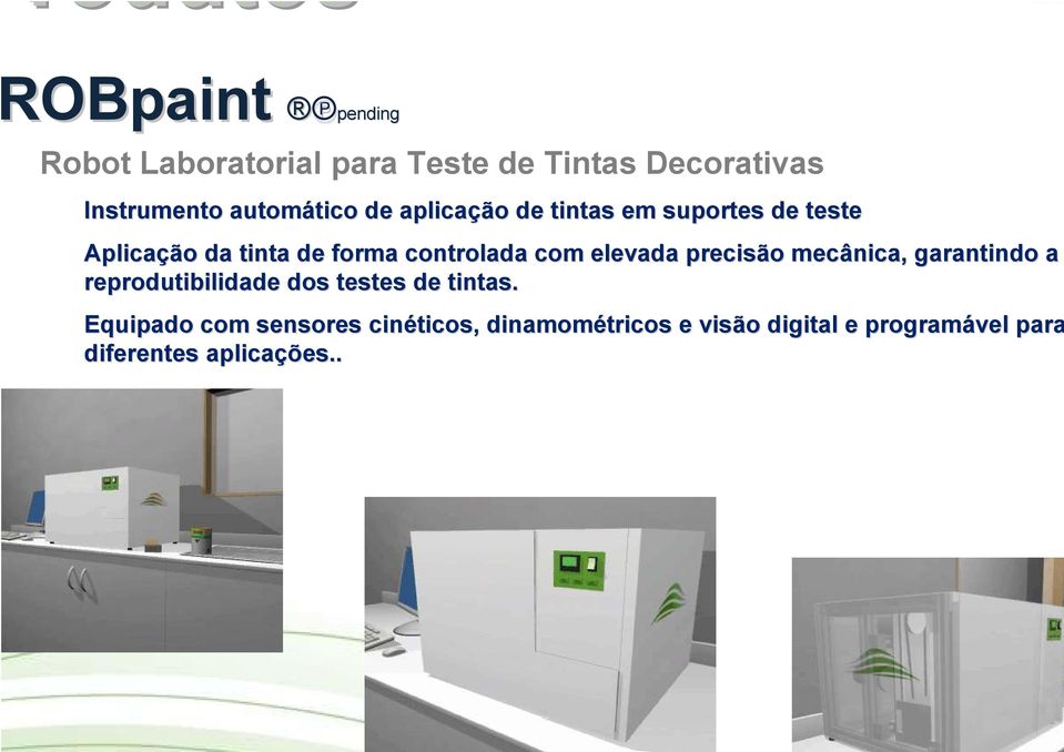 controlada com elevada precisão mecânica, garantindo g a reprodutibilidade dos testes de