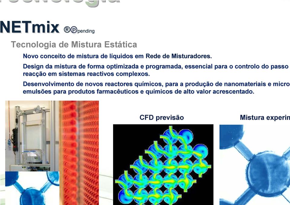 Design da mistura de forma optimizada e programada, essencial para o controlo do passo reacção em sistemas