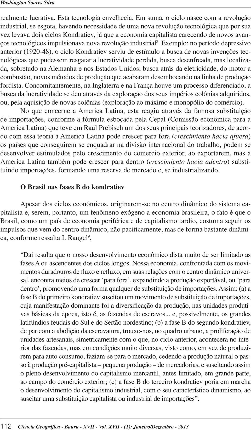 carecendo de novos avanços tecnológicos impulsionava nova revolução industrial 8.