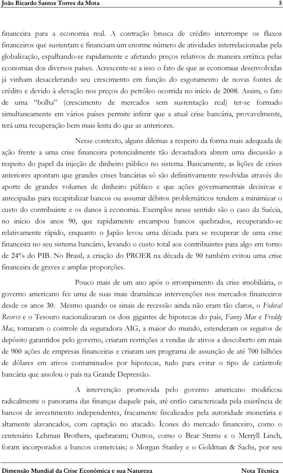 preços relativos de maneira errática pelas economias dos diversos países.