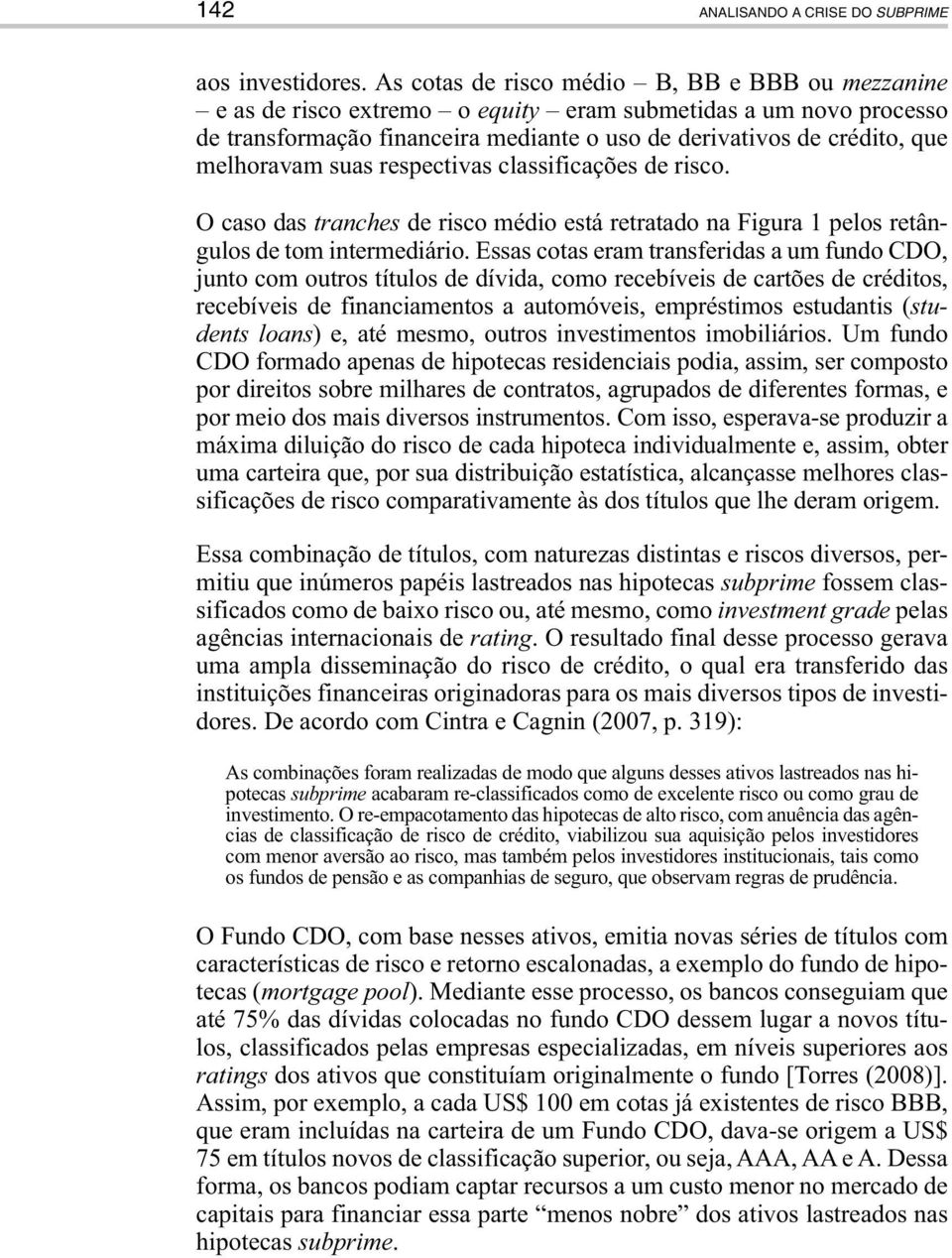 suas respectivas classificações de risco. O caso das tranches de risco médio está retratado na Figura 1 pelos retângulos de tom intermediário.