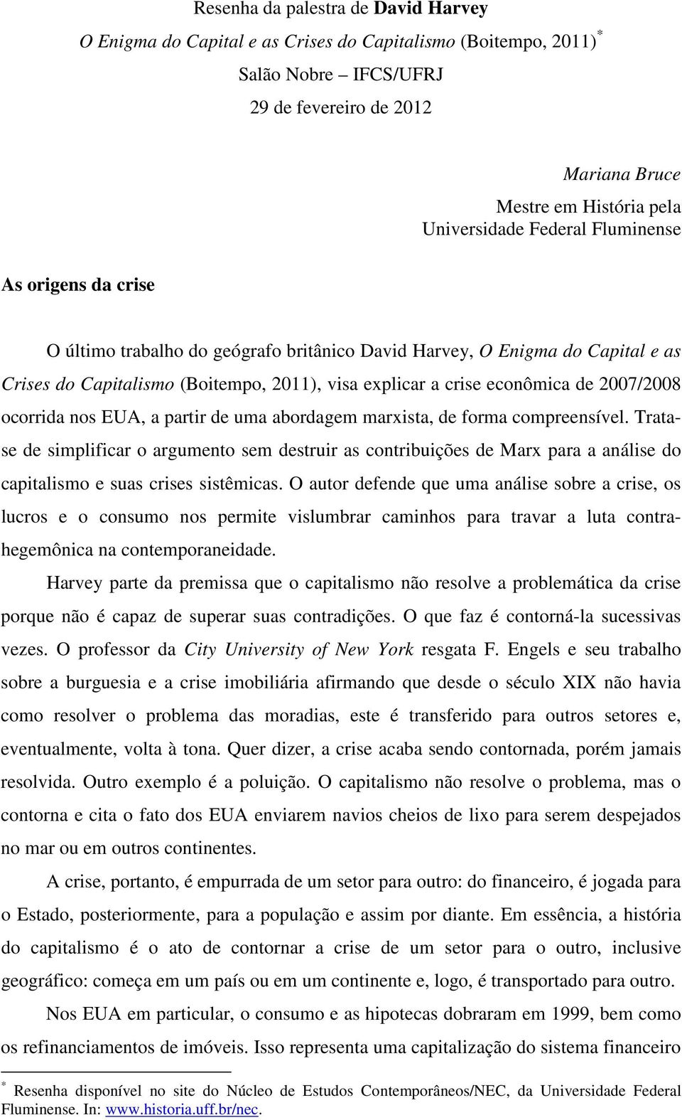 2007/2008 ocorrida nos EUA, a partir de uma abordagem marxista, de forma compreensível.