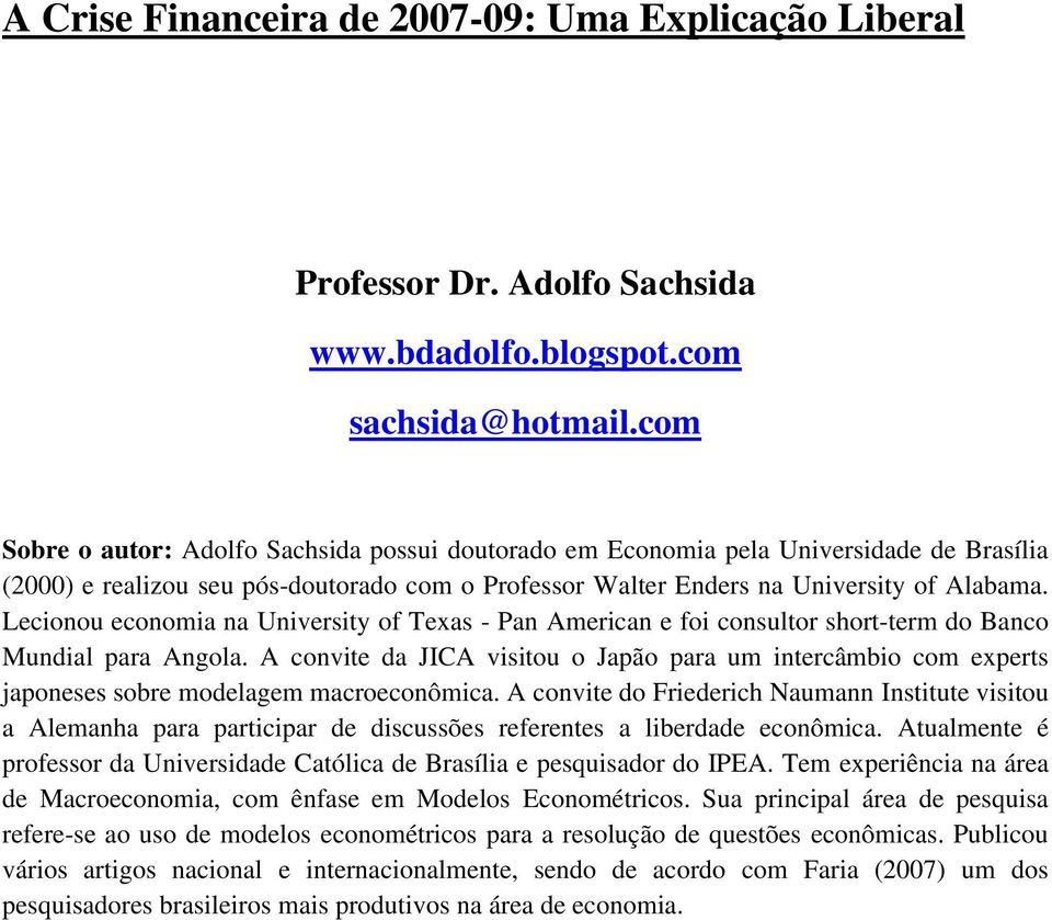 Lecionou economia na University of Texas - Pan American e foi consultor short-term do Banco Mundial para Angola.