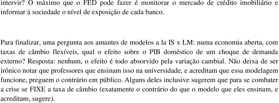 externo? Resposta: nenhum, o efeito é todo absorvido pela variação cambial.