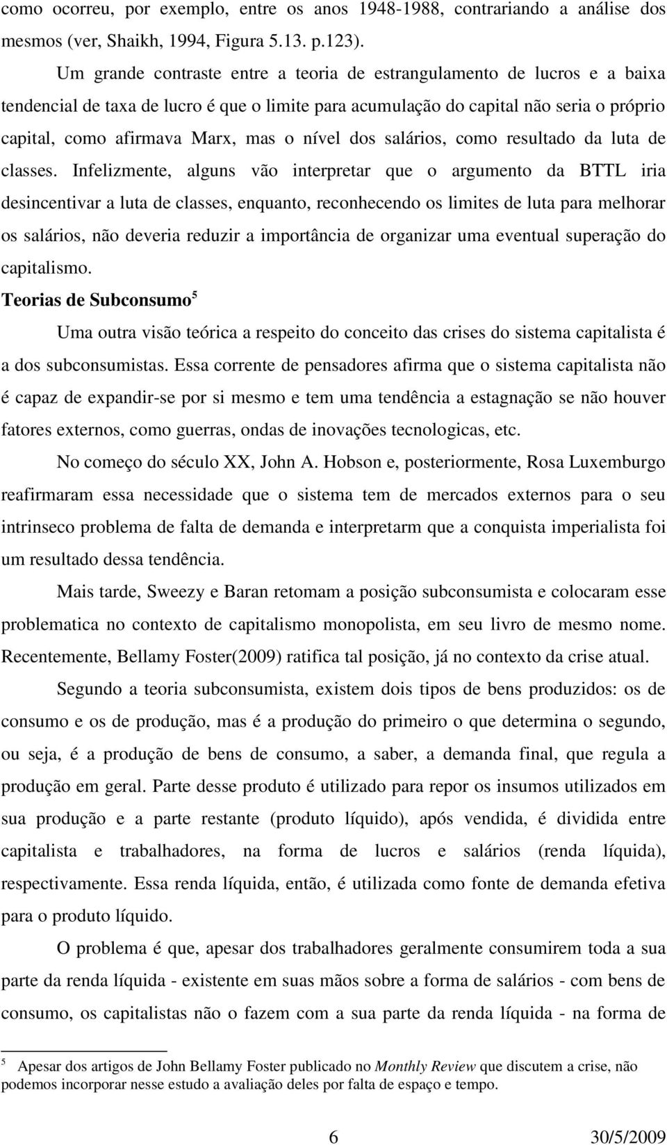 nível dos salários, como resultado da luta de classes.