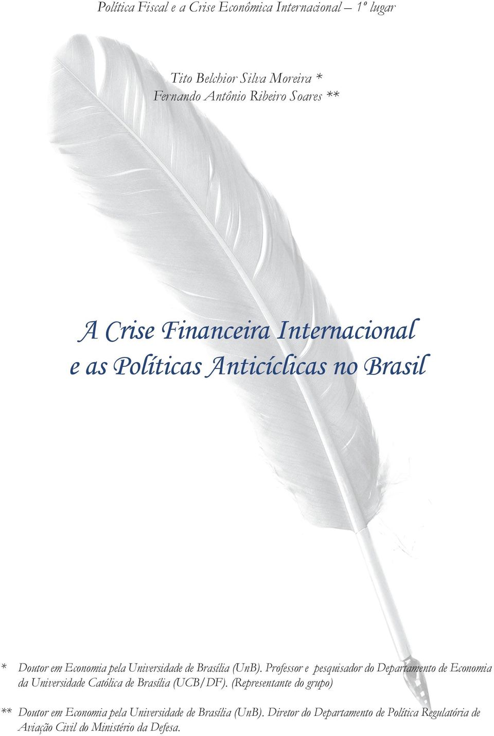 Professor e pesquisador do Departamento de Economia da Universidade Católica de Brasília (UCB/DF).