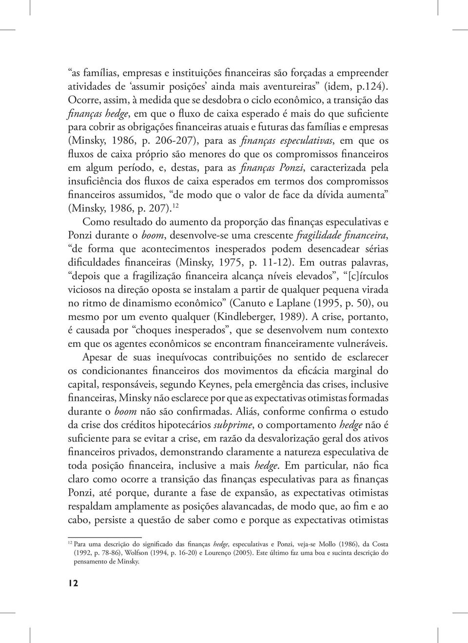 futuras das famílias e empresas (Minsky, 1986, p.