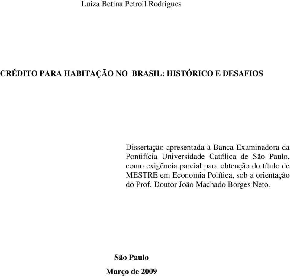 São Paulo, como exigência parcial para obtenção do título de MESTRE em Economia