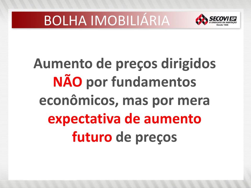 fundamentos econômicos, mas por