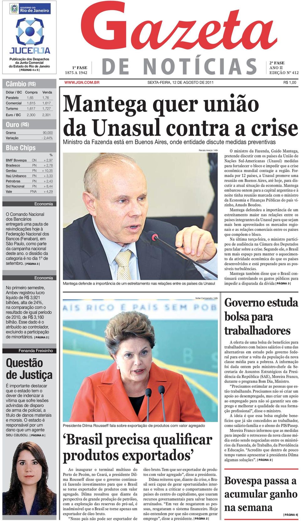 PN + 2,43 Sid Nacional PN + 8,44 Vale PNA + 4,29 Economia O Comando Nacional dos Bancários entregará uma pauta de reivindicações hoje à Federação Nacional dos Bancos (Fenaban), em São Paulo, como