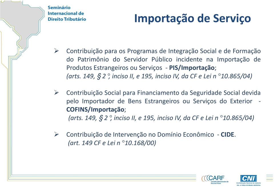 865/04) Contribuição Social para Financiamento da Seguridade Social devida pelo Importador de Bens Estrangeiros ou Serviços do Exterior -