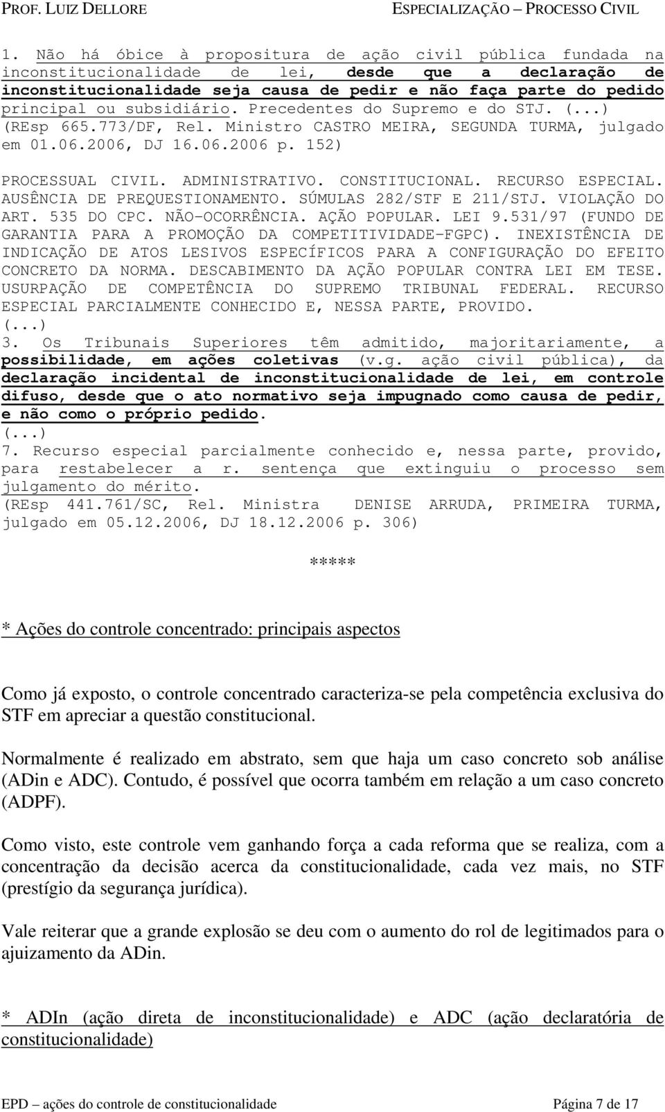 CONSTITUCIONAL. RECURSO ESPECIAL. AUSÊNCIA DE PREQUESTIONAMENTO. SÚMULAS 282/STF E 211/STJ. VIOLAÇÃO DO ART. 535 DO CPC. NÃO-OCORRÊNCIA. AÇÃO POPULAR. LEI 9.