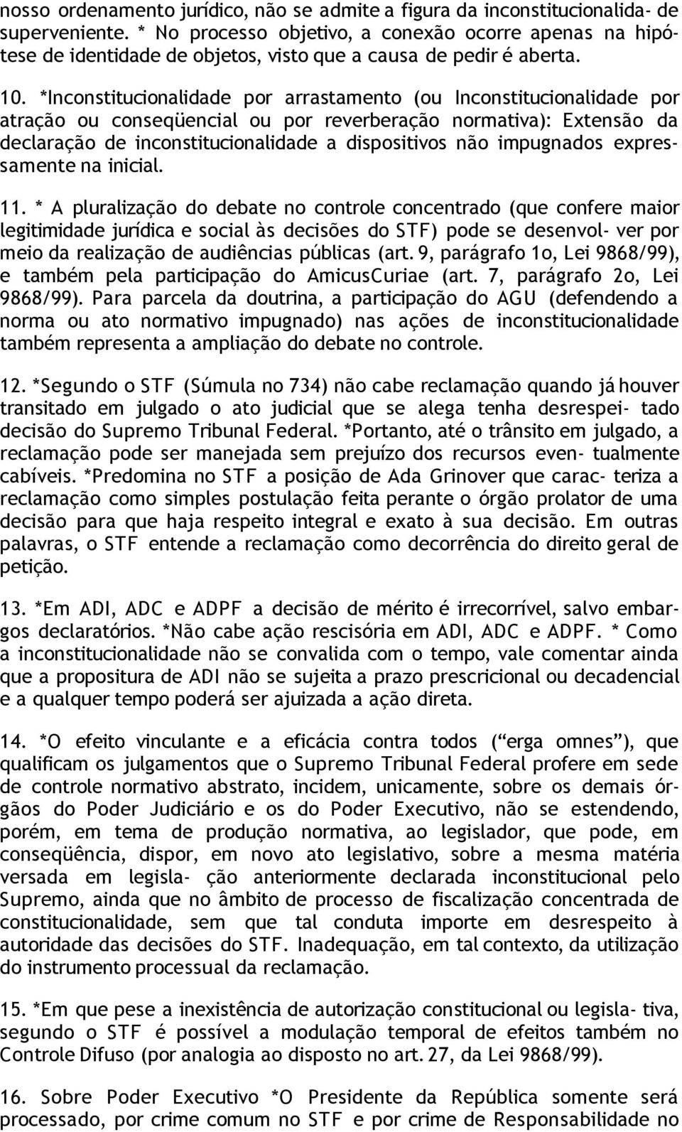 *Inconstitucionalidade por arrastamento (ou Inconstitucionalidade por atração ou conseqüencial ou por reverberação normativa): Extensão da declaração de inconstitucionalidade a dispositivos não