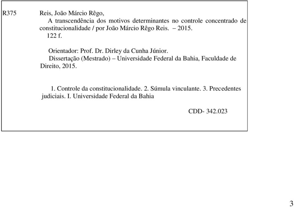 Dirley da Cunha Júnior. Dissertação (Mestrado) Universidade Federal da Bahia, Faculdade de Direito, 2015.
